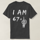 Funny 68th Birthday I Am 67 Plus Skeleton Middle F T-shirt (Design voorkant)