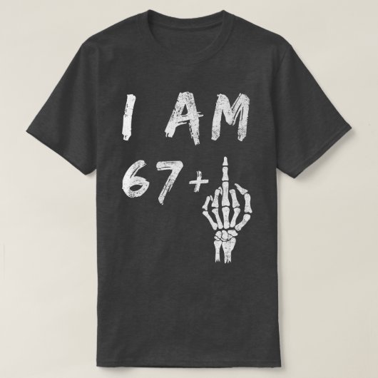 Funny 68th Birthday I Am 67 Plus Skeleton Middle F T-shirt (Design voorkant)