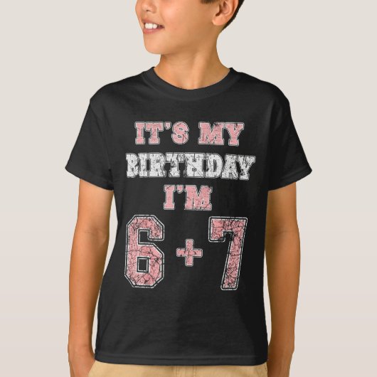 Funny 6 7 13th Birthday Six Seven Teenager 13 Year T-shirt (Voorkant)