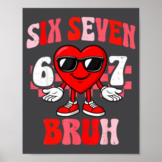 Funny 6 7 Bruh Valentine Six Seven Meme Boys Teens Poster (Voorkant)