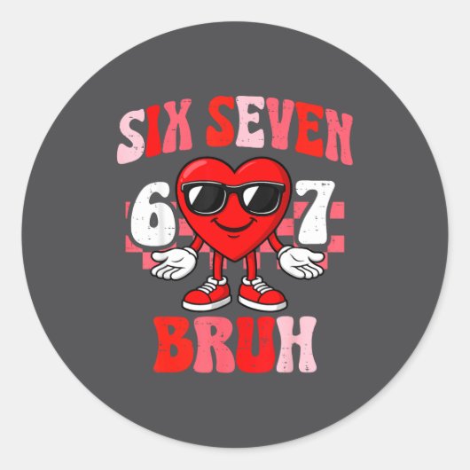 Funny 6 7 Bruh Valentine Six Seven Meme Boys Teens Ronde Sticker (Voorkant)