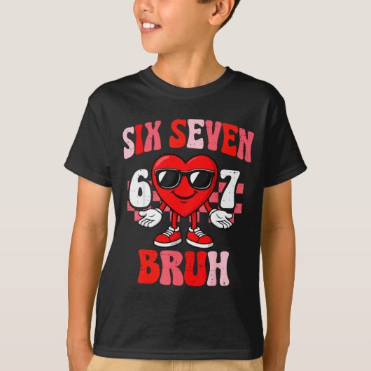 Funny 6 7 Bruh Valentine Six Seven Meme Boys Teens T-shirt (Voorkant)