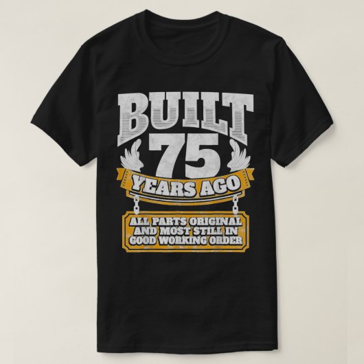 Funny 75th Birthday B Dag Gift Gezegde Leeftijd 75 T-shirt (Design voorkant)