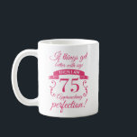 Funny 75th Birthday 'Perfection' Koffiemok<br><div class="desc">Een grappig verjaardagsgeschenidee dat zegt: "Als het beter wordt met de leeftijd dan nadert ik perfectie!"</div>