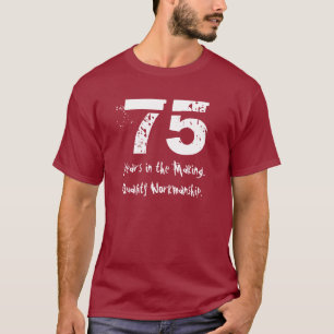 Funny 75th Birthday Quality Workmanship T-shirt