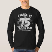 Funny 75th Birthday Quote Sarcastic 75 Year Old T-shirt (Voorkant)