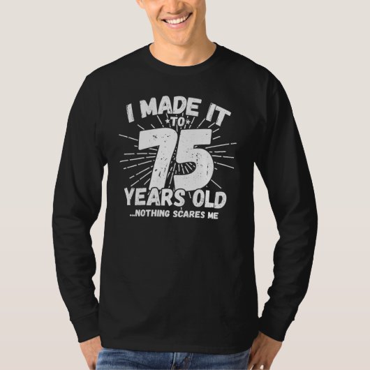 Funny 75th Birthday Quote Sarcastic 75 Year Old T-shirt (Voorkant)