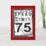 Funny 75th Birthday Speed Limit Card Kaart<br><div class="desc">Het is niet de leeftijd,  het is de kilometerstand. Een leuke afbeelding voor iemand die een gelukkige 75e verjaardag wenst. Met een beetje geërgerd en gedragen blik,  is het net als de verjaardagsman! Ideaal voor elke autoliefhebber,  monteur of verzamelaar.</div>