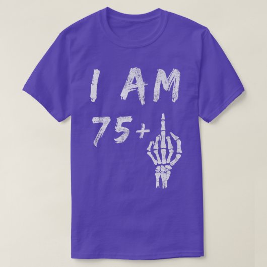 Funny 76th Birthday I Am 75Plus Skeleton Middle F T-shirt (Design voorkant)