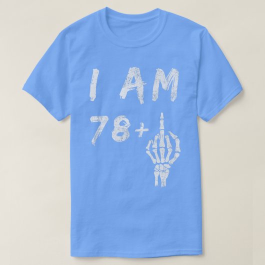 Funny 79th Birthday I Am 78 Plus Skeleton Middle F T-shirt (Design voorkant)