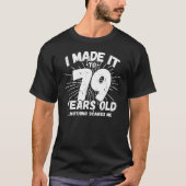 Funny 79th Birthday Quote Sarcastic 79 Year Old T-shirt (Voorkant)