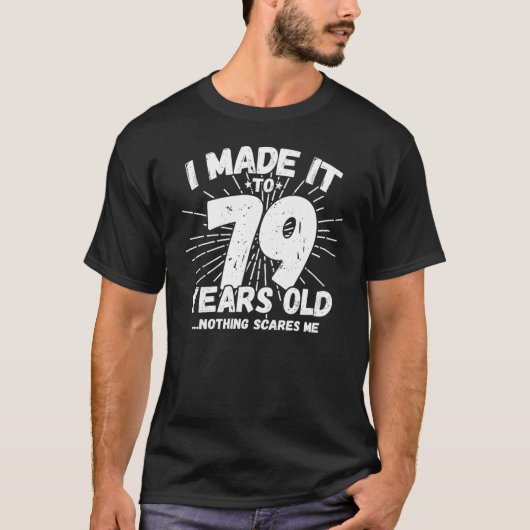 Funny 79th Birthday Quote Sarcastic 79 Year Old T-shirt (Voorkant)