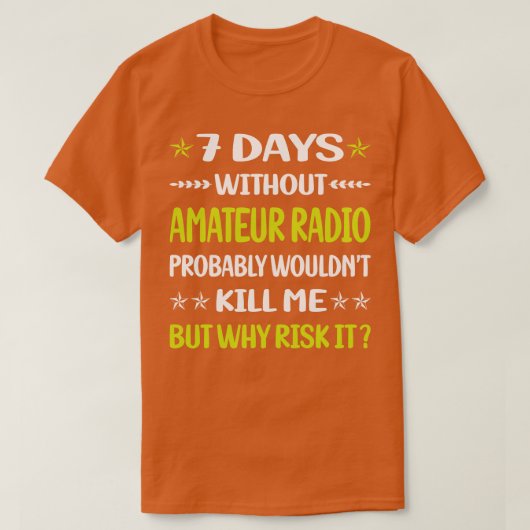 Funny 7 dagen zonder Amateur Radio Ham Radio T-shirt (Design voorkant)