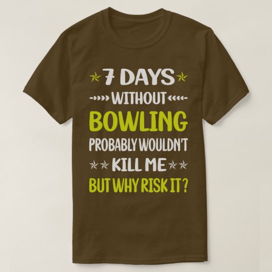 Funny 7 dagen zonder Bowling T-shirt (Design voorkant)