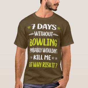 Funny 7 dagen zonder Bowling T-shirt