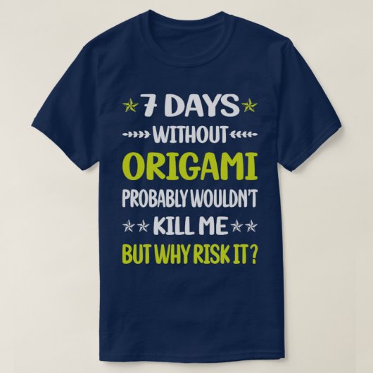 Funny 7 dagen zonder origami t-shirt (Design voorkant)