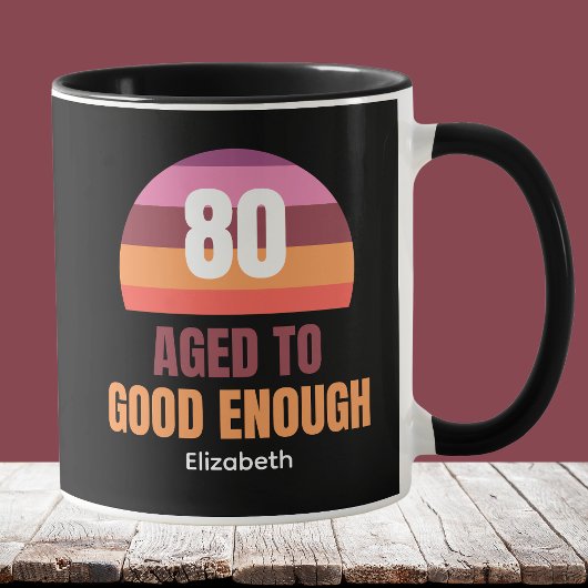 Funny 80th Birthday Mug Idea Sunset Good Enough Mok