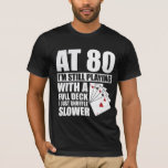 Funny 80th Birthday Poker Player 80 Year Old T-shirt<br><div class="desc">Fun 80th Birthday Gift Shirt met een origineel full House Card Hand grafisch en leuk gezegde - Op mijn 80ste ben ik nog steeds aan het spelen met een volledig deck. Ik sluit alleen maar langzamer T-Shirt.</div>