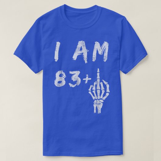 Funny 84th Birthday I Am 83 Plus Skeleton Middle F T-shirt (Design voorkant)