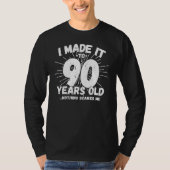 Funny 90th Birthday Quote Sarcastic 90 Year Old T-shirt (Voorkant)