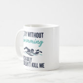 funny A Day Without Swimming Probably Wouldnt Kill Koffiemok (Voorkant links)