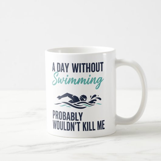 funny A Day Without Swimming Probably Wouldnt Kill Koffiemok (Rechts)