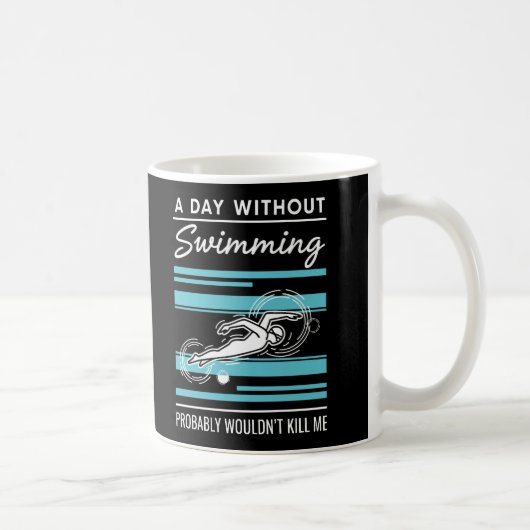 funny A Day Without Swimming Probably Wouldnt Kill Koffiemok (Rechts)