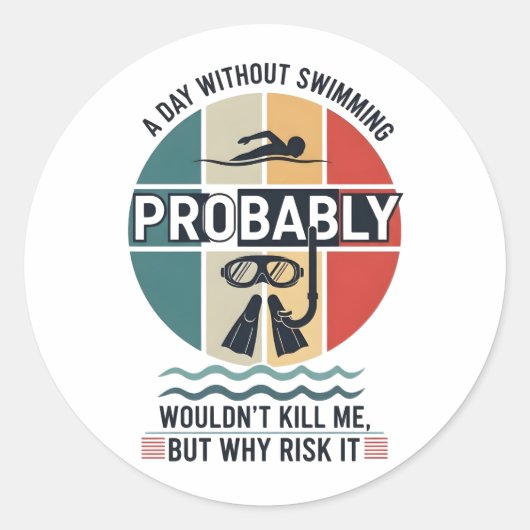 funny A Day Without Swimming Probably Wouldnt Kill Ronde Sticker (Voorkant)