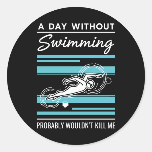 funny A Day Without Swimming Probably Wouldnt Kill Ronde Sticker (Voorkant)