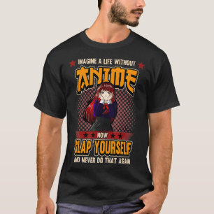 Funny A Life without Anime Japanese Manga Gift T-shirt