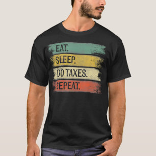 Funny Accountant Gifts Eat Sleep Do Taes Herhaal A T-shirt