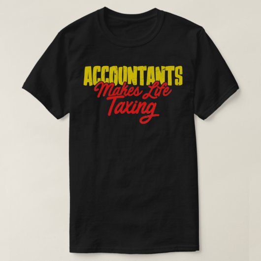 Funny Accountant Taxing Gift T-shirt (Design voorkant)
