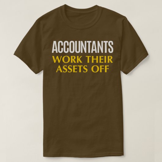 Funny Accountant work Asset Accounting Humor T-shirt (Design voorkant)