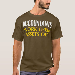 Funny Accountant work Asset Accounting Humor T-shirt
