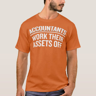 Funny Accountants werken hun activa buiten het pri T-shirt