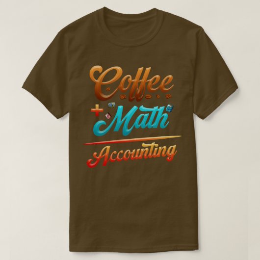 Funny Accounting Coffee Plus Wiskunde vergelijking T-shirt (Design voorkant)