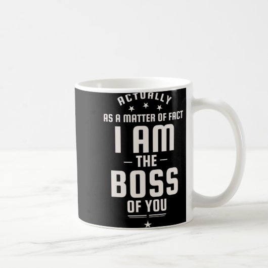 Funny Actually I Am The Boss Of You Koffiemok (Rechts)