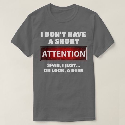 Funny ADD ADHD Short Attentie Span Deer Slogan T-shirt (Design voorkant)