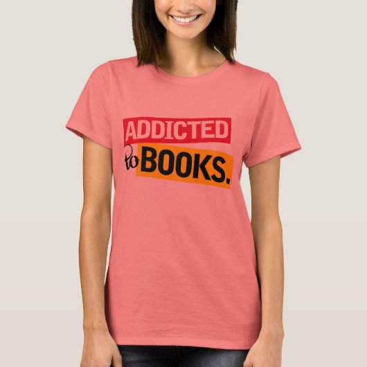 Funny Addicted to Books Reading Gift T-shirt (Voorkant)
