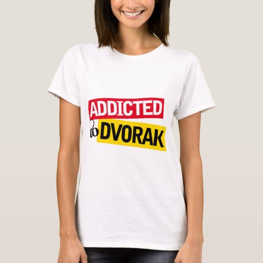 Funny Addicted to Dvorak Music Gift T-shirt (Voorkant)