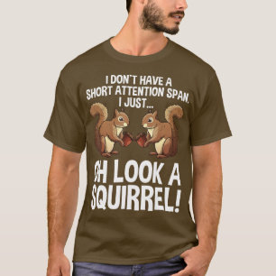 Funny ADHD Squirrel Design for Men Women Chipmunk T-shirt