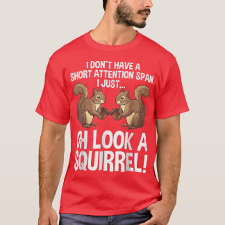 Funny ADHD Squirrel Design For Men Women Chipmunk  T-shirt