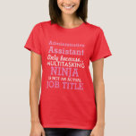Funny Administrative Assistant T-shirt<br><div class="desc">Dit grappige shirt zegt 'Administrative Assistant', alleen omdat Multitasking Ninja geen echte functie is. Dit shirt kan worden gepersonaliseerd om Admin Medewerker, de Uitvoerende Medewerker te zeggen, u krijgt het idee. Wegens de lichtgekleurde tekst, werkt dit ontwerp het best op donkergekleurde shirten. Als u van plan bent om een licht...</div>