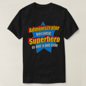 Funny Administrator omdat Superheld geen baan is T-shirt (Design voorkant)