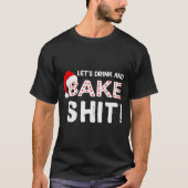 Funny Adult Christmas Baking Shirt, Drink And Bake T-shirt (Voorkant)