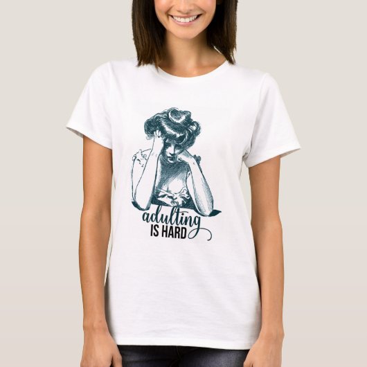 Funny Adulting is hard  Gibson Girl T-shirt (Voorkant)