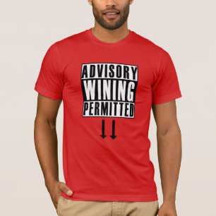Funny Advisory: Wining Peried Carnival T-shirt