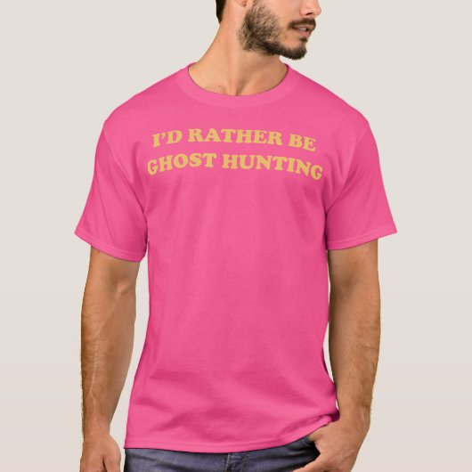 Funny Aesthetic I'D Rather Be Ghost Hunting T Shir T-shirt (Voorkant)