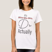 Funny Afstuderen Phd Doctor, Miss Mrs Dr Gift T-shirt (Voorkant)