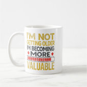 Funny Aging Dad Quote I'm Not Getting Older For Me Koffiemok (Links)